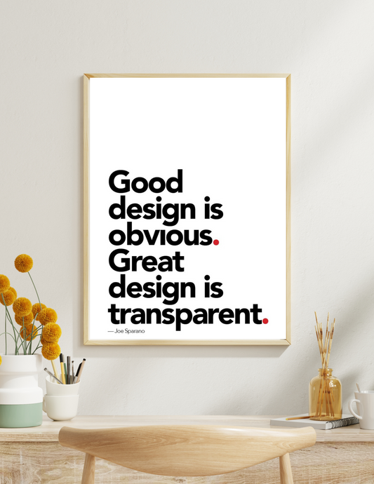 Good design is obvious Great design is transparent 4k poster / frame